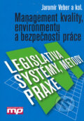 Management kvality, environmentu a bezpečnosti práce - Jaromír Veber a kol., Management Press, 2006
