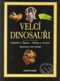 Kniha: Velcí dinosauři (Philip J. Currie a Zdeněk V. Špinar). Aventinum, 2000 Kniha: Velcí dinosauři (Philip J. Currie a Zdeněk V. Špinar). Aventinum, 2000