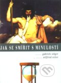 Kniha: Jak se smířit s minulostí (Gabriele Stöger a Wilfried Reiter). Alfa, 2006 Kniha: Jak se smířit s minulostí (Gabriele Stöger a Wilfried Reiter). Alfa, 2006