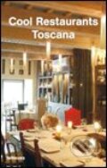 Kniha: Cool Restaurants Toscana (Te Neues). Te Neues, 2006 Kniha: Cool Restaurants Toscana (Te Neues). Te Neues, 2006