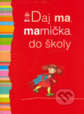 Kniha: Daj ma, mamička, do školy (Buvik). Buvik, 2006 Kniha: Daj ma, mamička, do školy (Buvik). Buvik, 2006