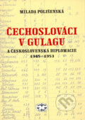 Kniha: Čechoslováci v Gulagu (Milada Polišenská). Libri, Ústav pamäti národa SR, 2006 Kniha: Čechoslováci v Gulagu (Milada Polišenská). Libri, Ústav pamäti národa SR, 2006