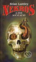 Kniha: Nekros a jiné noční můry (Brian Lumley). Polaris, 1999 Kniha: Nekros a jiné noční můry (Brian Lumley). Polaris, 1999