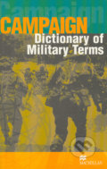 Campaign Dictionary of Military Terms - Richard  Bowyer, MacMillan, 2004