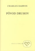 Pôvod druhov - Charles Darwin, Kalligram, 2006