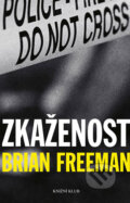 Kniha: Zkaženost (Brian Freeman). Knižní klub, 2006 Kniha: Zkaženost (Brian Freeman). Knižní klub, 2006