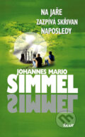 Kniha: Na jaře zazpívá skřivan naposledy (Johannes Mario Simmel). Ikar CZ, 2006 Kniha: Na jaře zazpívá skřivan naposledy (Johannes Mario Simmel). Ikar CZ, 2006