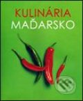 Kniha: Kulinária Maďarsko (Slovart). Slovart, 2006 Kniha: Kulinária Maďarsko (Slovart). Slovart, 2006