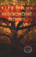 Kniha: Nedokončené príbehy (J.R.R. Tolkien). Slovart, 2006 Kniha: Nedokončené príbehy (J.R.R. Tolkien). Slovart, 2006