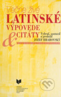 Kniha: Večne živé latinské výpovede a citáty (Jozef Hrabovský). VEDA, 1995 Kniha: Večne živé latinské výpovede a citáty (Jozef Hrabovský). VEDA, 1995