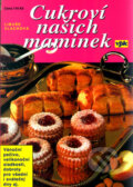 Kniha: Cukroví našich maminek (Libuše Vlachová). Agentura VPK, 2006 Kniha: Cukroví našich maminek (Libuše Vlachová). Agentura VPK, 2006