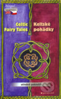 Kniha: Celtic Fairy Tales / Keltské pohádky (Garamond). Garamond, 2006 Kniha: Celtic Fairy Tales / Keltské pohádky (Garamond). Garamond, 2006