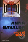 Kniha: Prostě spolu (Anna Gavalda). Mladá fronta, 2006 Kniha: Prostě spolu (Anna Gavalda). Mladá fronta, 2006