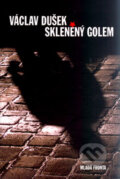 Kniha: Skleněný Golem (Václav Dušek). Mladá fronta, 2006 Kniha: Skleněný Golem (Václav Dušek). Mladá fronta, 2006