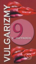 Kniha: Vulgarizmy v deviatich jazykoch (Hana Golonová a kolektív). Ottovo nakladatelství, 2006 Kniha: Vulgarizmy v deviatich jazykoch (Hana Golonová a kolektív). Ottovo nakladatelství, 2006