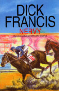 Kniha: Nervy (Dick Francis). Olympia, 2006 Kniha: Nervy (Dick Francis). Olympia, 2006