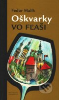 Kniha: Oškvarky vo fľaši (Fedor Malík). Marenčin PT, 2006 Kniha: Oškvarky vo fľaši (Fedor Malík). Marenčin PT, 2006