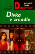 Kniha: Dívka v zrcadle (Eva Kačírková). Moba, 2006 Kniha: Dívka v zrcadle (Eva Kačírková). Moba, 2006