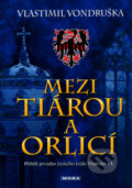 Kniha: Mezi tiárou a orlicí (Vlastimil Vondruška). Moba, 2006 Kniha: Mezi tiárou a orlicí (Vlastimil Vondruška). Moba, 2006