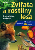 Kniha: Zvířata a rostliny lesa (Frank Hecker a Katrin Heckerová). Víkend, 2006 Kniha: Zvířata a rostliny lesa (Frank Hecker a Katrin Heckerová). Víkend, 2006