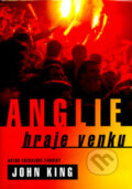 Kniha: Anglie hraje venku (John King). BB/art, 2006 Kniha: Anglie hraje venku (John King). BB/art, 2006