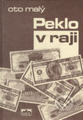 Kniha: Peklo v raji (Oto Malý). SAUL, 2005 Kniha: Peklo v raji (Oto Malý). SAUL, 2005