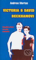 Kniha: Victoria a David Beckhamovi (Andrew Morton). Columbus, 2006 Kniha: Victoria a David Beckhamovi (Andrew Morton). Columbus, 2006