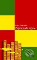 Kniha: Zajtra bude lepšie (Faïza Guènová), 2006 Kniha: Zajtra bude lepšie (Faïza Guènová), 2006
