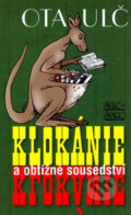 Kniha: Klokánie a obtížné sousedství (Ota Ulč). Šulc - Švarc, 2006 Kniha: Klokánie a obtížné sousedství (Ota Ulč). Šulc - Švarc, 2006