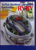 Kniha: Veľká farebná obrazová kuchárka - Ryby (Jana Horecká a Vladimír Horecký). Neografia, 2003 Kniha: Veľká farebná obrazová kuchárka - Ryby (Jana Horecká a Vladimír Horecký). Neografia, 2003