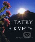 Kniha: Tatry a kvety (Milan Kapusta a Zuzana Kyselová). Litvor, 2016 Kniha: Tatry a kvety (Milan Kapusta a Zuzana Kyselová). Litvor, 2016