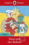 Kniha: Sam and the Robots (Ladybird Books). Ladybird Books, 2016 Kniha: Sam and the Robots (Ladybird Books). Ladybird Books, 2016