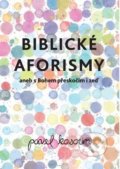 Kniha: Biblické aforismy (Pavel Kosorin). Cesta, 2016 Kniha: Biblické aforismy (Pavel Kosorin). Cesta, 2016