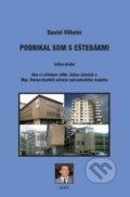 Kniha: Podnikal som s eštebákmi 2 (Daniel Vilhelm). Region Poprad, 2011 Kniha: Podnikal som s eštebákmi 2 (Daniel Vilhelm). Region Poprad, 2011