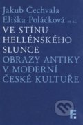 Kniha: Ve stínu hellénského slunce (Eliška Poláčková a Jakub Čechvala). Filosofia, 2016 Kniha: Ve stínu hellénského slunce (Eliška Poláčková a Jakub Čechvala). Filosofia, 2016