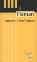 Kniha: Kontexty a konfrontace (Aleš Haman). ARSCI, 2010 Kniha: Kontexty a konfrontace (Aleš Haman). ARSCI, 2010