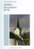 Kniha: Domov ako priestor bytia (Eva Naništová a kolektiv). VEDA, 2009 Kniha: Domov ako priestor bytia (Eva Naništová a kolektiv). VEDA, 2009