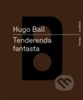 Kniha: Tenderenda fantasta (Hugo Ball). RUBATO, 2016 Kniha: Tenderenda fantasta (Hugo Ball). RUBATO, 2016