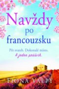 Navždy po francouzsku - Fiona Valpy, Baronet, 2017