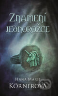 Kniha: Znamení jednorožce (Hana Marie Körnerová). Baronet, 2017 Kniha: Znamení jednorožce (Hana Marie Körnerová). Baronet, 2017