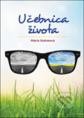 Kniha: Učebnica života (Mária Kalinková). Boris Kováč - Btapress, 2016 Kniha: Učebnica života (Mária Kalinková). Boris Kováč - Btapress, 2016