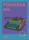 Kniha: Poviedka 2016 (Autorský kolektív). Koloman Kertész Bagala, 2016 Kniha: Poviedka 2016 (Autorský kolektív). Koloman Kertész Bagala, 2016