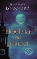 Kniha: Hodina po půlnoci (Hana Marie Körnerová). Baronet, 2017 Kniha: Hodina po půlnoci (Hana Marie Körnerová). Baronet, 2017