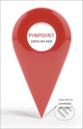 Kniha: Pinpoint (Greg Milner). Granta Books, 2016 Kniha: Pinpoint (Greg Milner). Granta Books, 2016