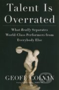 Kniha: Talent is Overrated (Geoff Colvin). Portfolio, 2008 Kniha: Talent is Overrated (Geoff Colvin). Portfolio, 2008