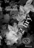 Kniha: 2 hry (Vlado Bálint). BioBa, 2016 Kniha: 2 hry (Vlado Bálint). BioBa, 2016
