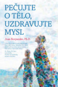 Kniha: Pečujte o tělo, uzdravujte mysl (Andrew Weil a Joan Borysenko). ANAG, 2019 Kniha: Pečujte o tělo, uzdravujte mysl (Andrew Weil a Joan Borysenko). ANAG, 2019