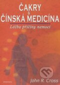 Kniha: Čakry a čínská medicína (John R. Cross). Fontána, 2016 Kniha: Čakry a čínská medicína (John R. Cross). Fontána, 2016