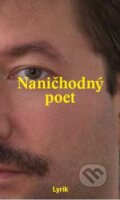 Kniha: Naničhodný poet (Diverzita). Diverzita, 2016 Kniha: Naničhodný poet (Diverzita). Diverzita, 2016