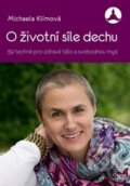 Kniha: O životní síle dechu (Michaela Klímová). Mishayoga - Michaela Klímová, 2016 Kniha: O životní síle dechu (Michaela Klímová). Mishayoga - Michaela Klímová, 2016